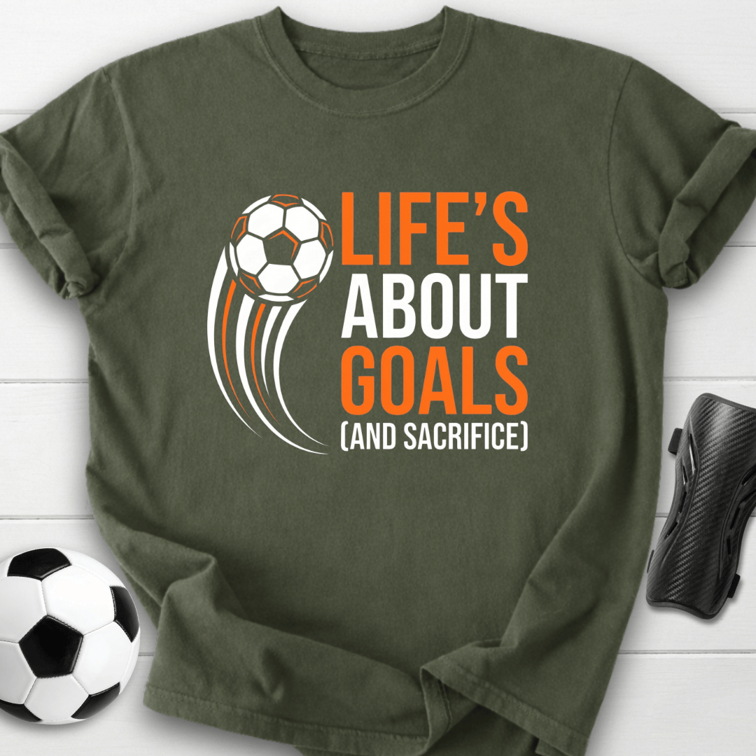 Life's About Goals T-Shirt
