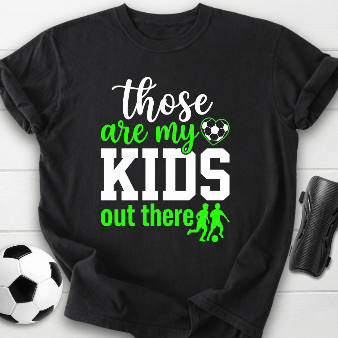 Those Are My Kids T-Shirt