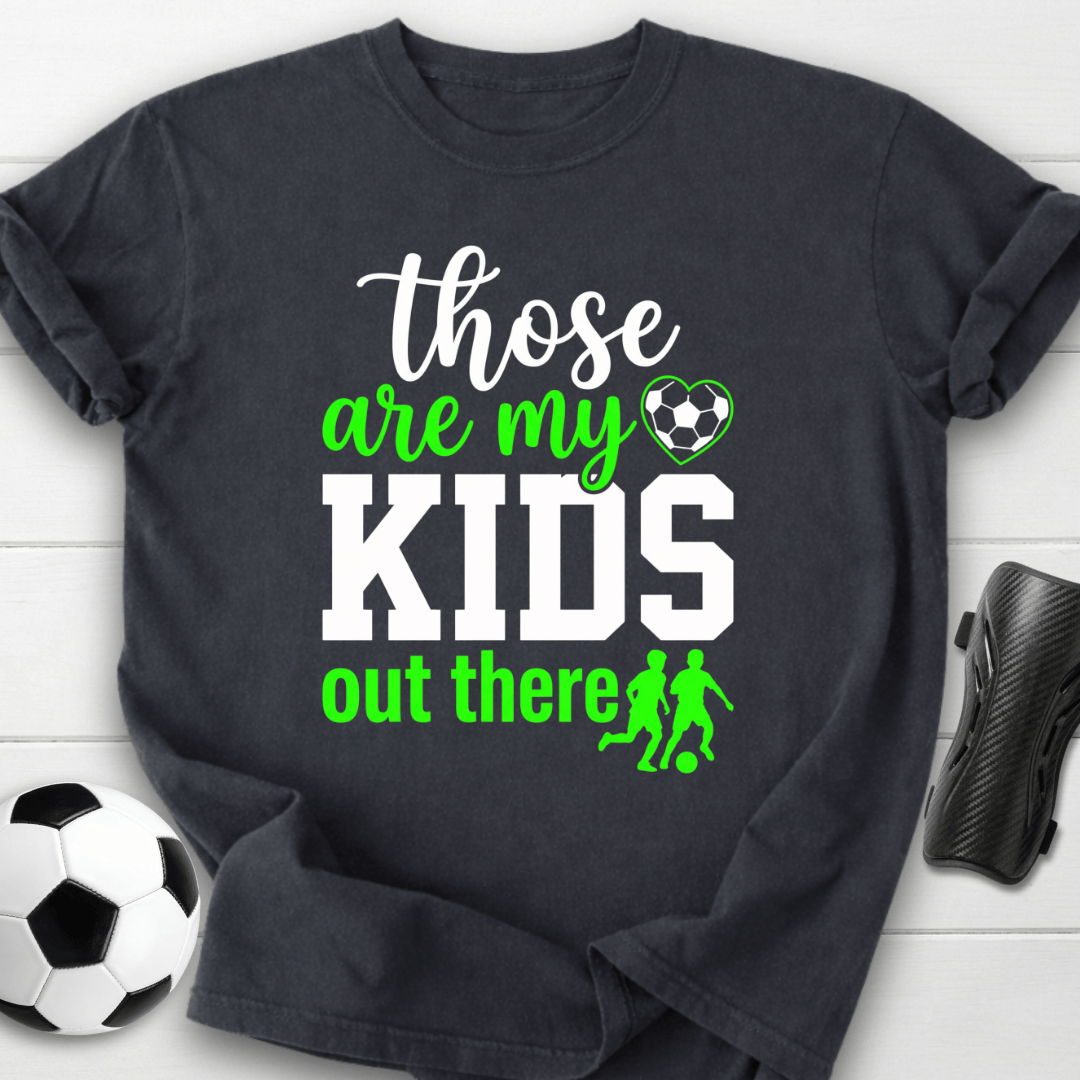 Those Are My Kids T-Shirt
