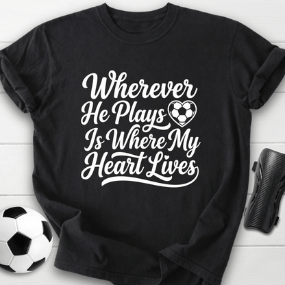 Where He Plays T-Shirt