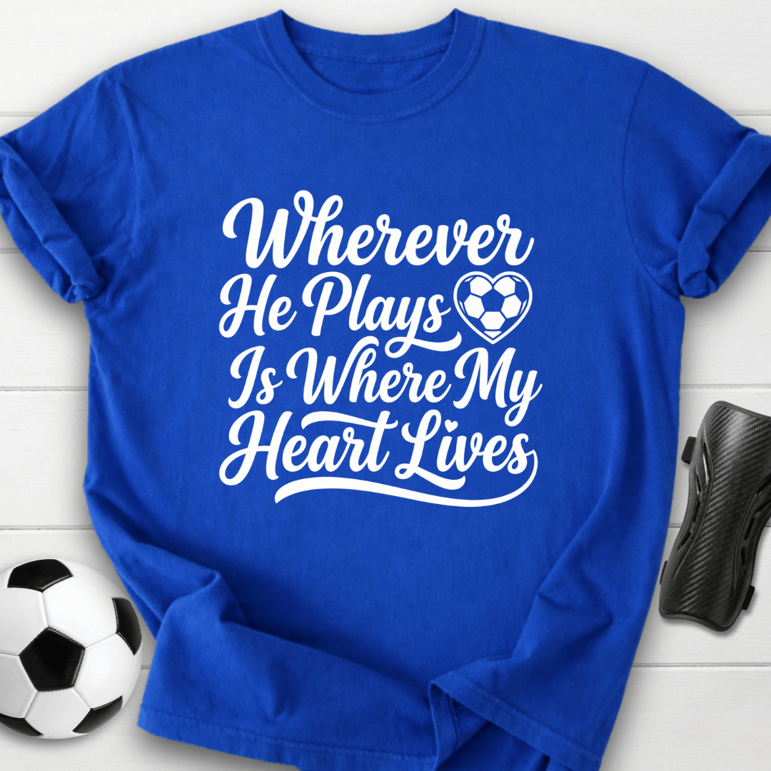 Where He Plays T-Shirt