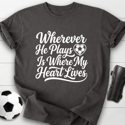 Where He Plays T-Shirt