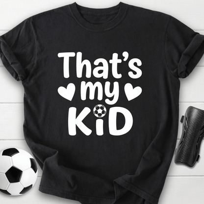 That's My Kid T-Shirt