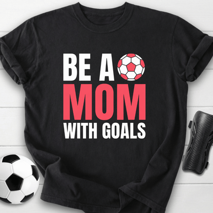 Mom With Goals T-Shirt