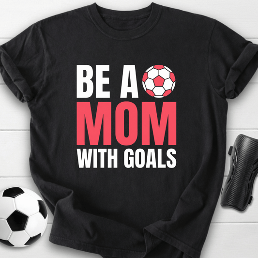 Mom With Goals T-Shirt