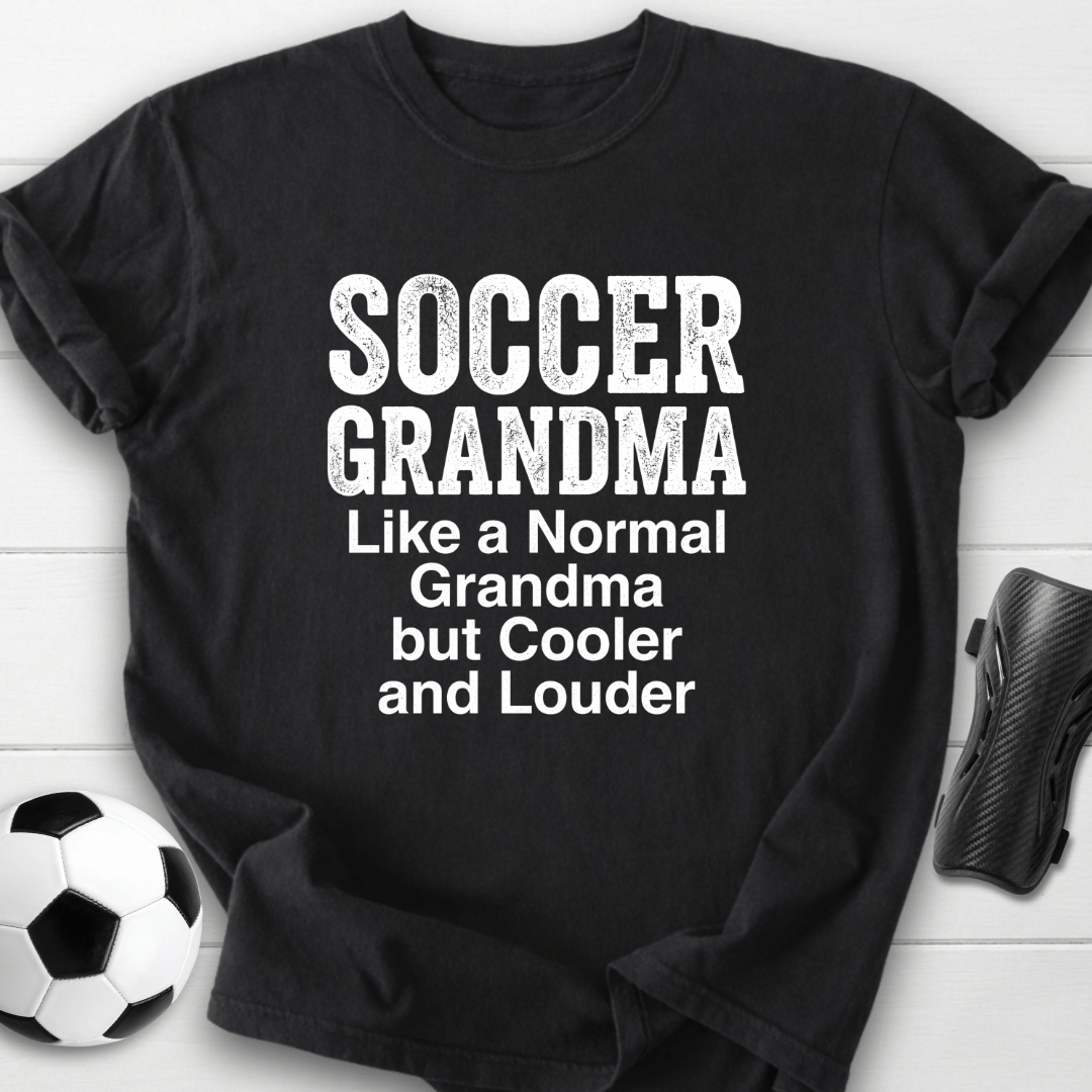 Soccer Grandma Cooler & Louder T-Shirt