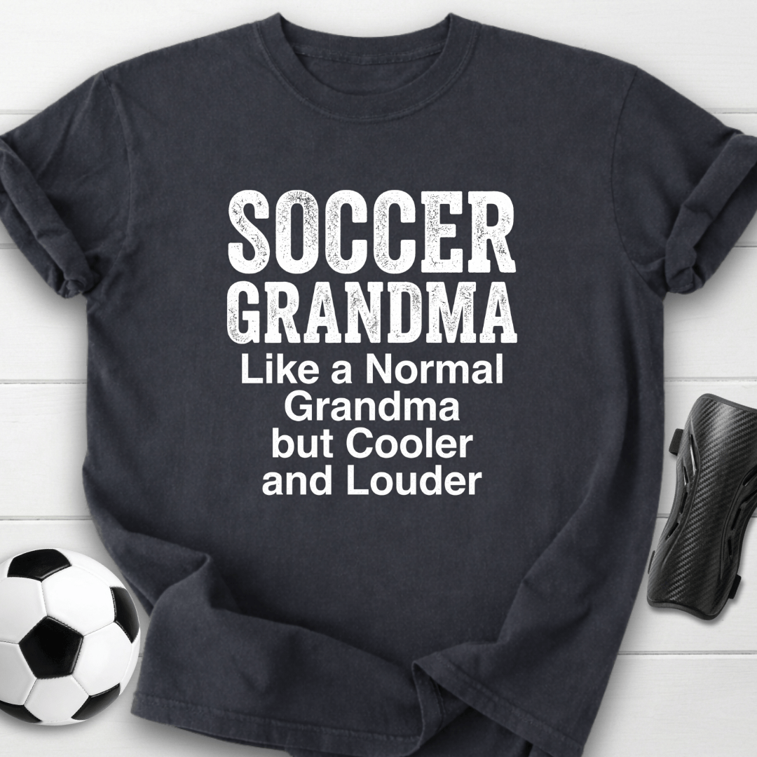 Soccer Grandma Cooler & Louder T-Shirt