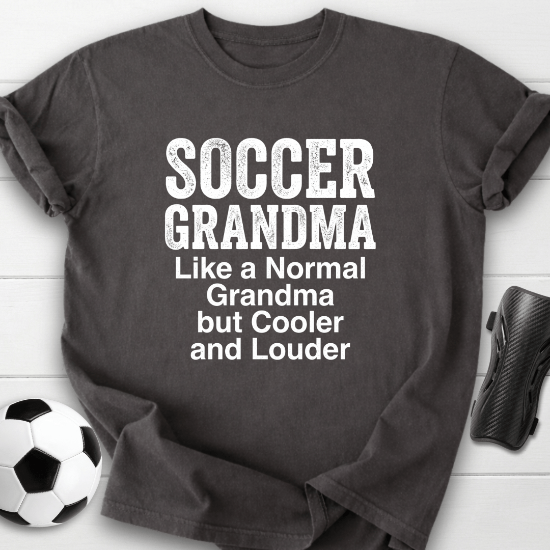 Soccer Grandma Cooler & Louder T-Shirt