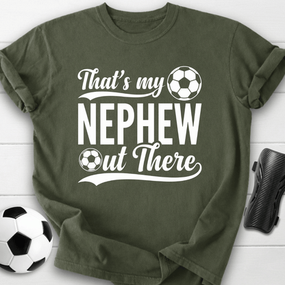 That's My Nephew Out There T-Shirt