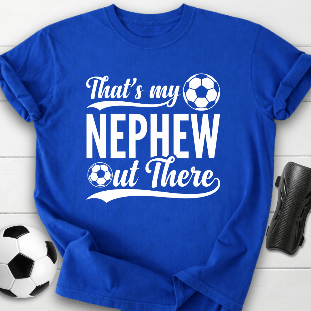 That's My Nephew Out There T-Shirt