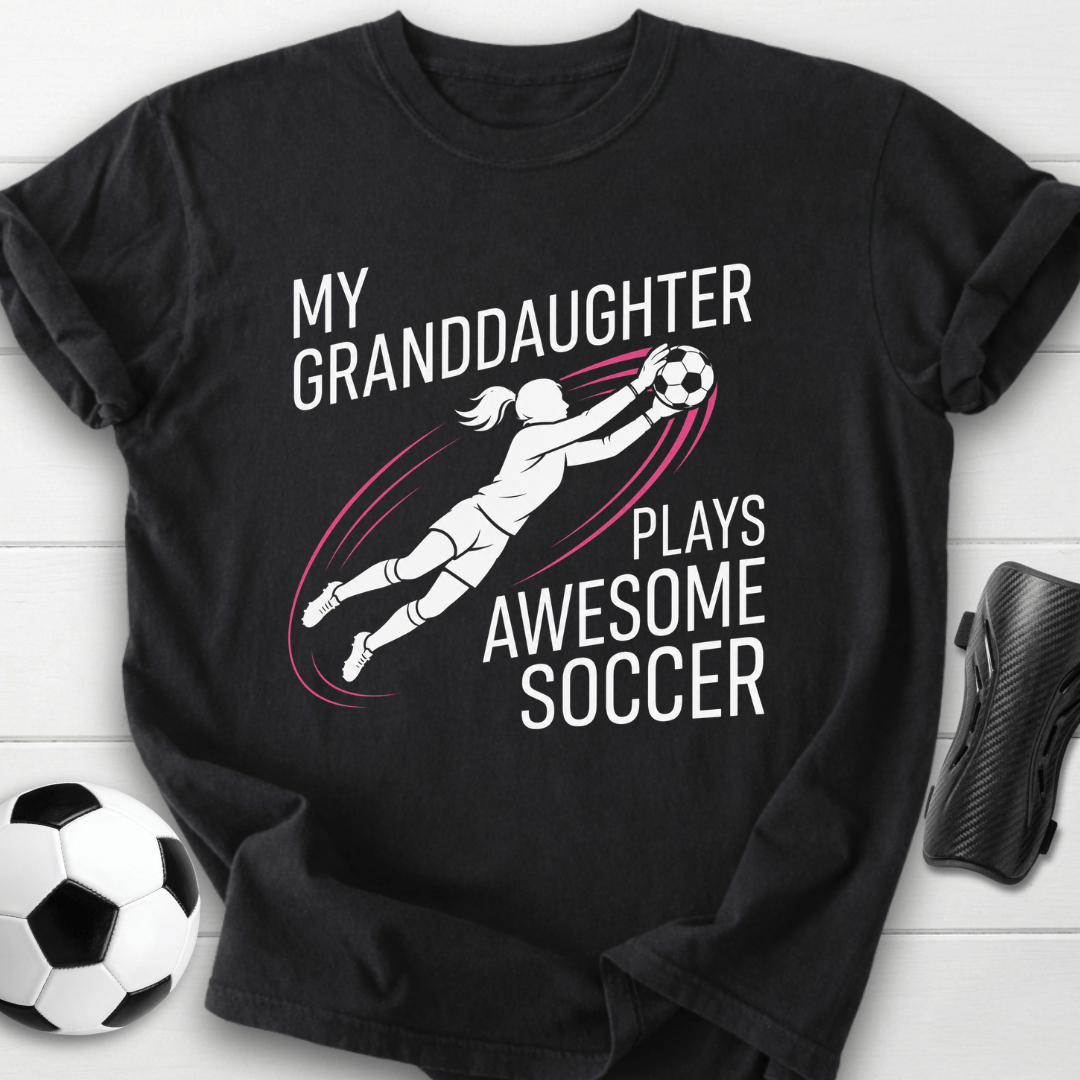 Granddaughter Plays Soccer T-Shirt