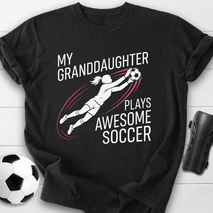 Granddaughter Plays Soccer T-Shirt