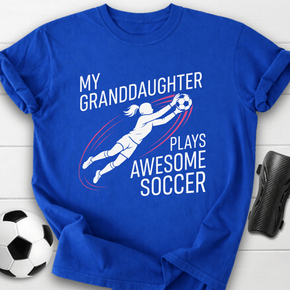 Granddaughter Plays Soccer T-Shirt
