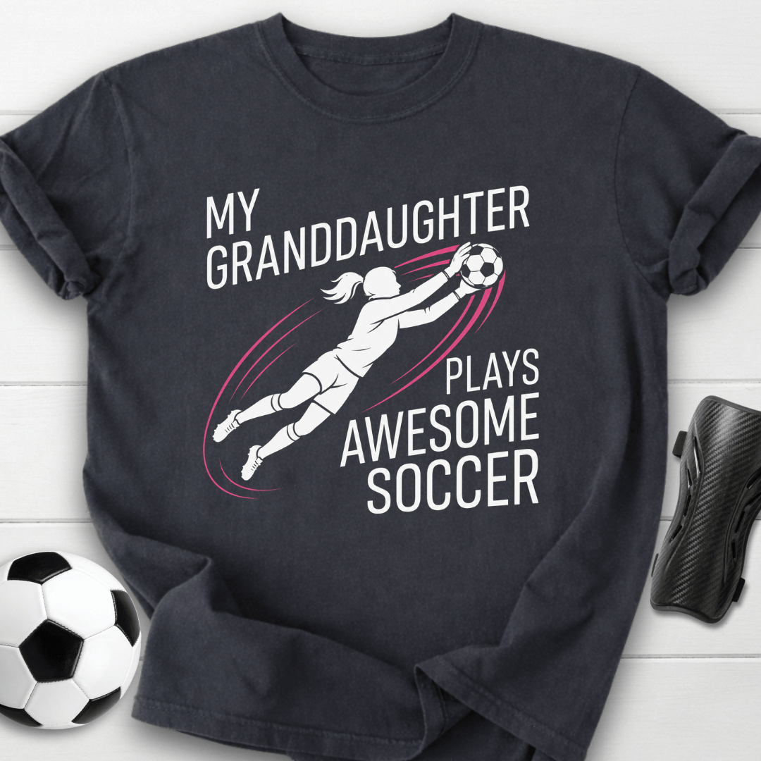 Granddaughter Plays Soccer T-Shirt