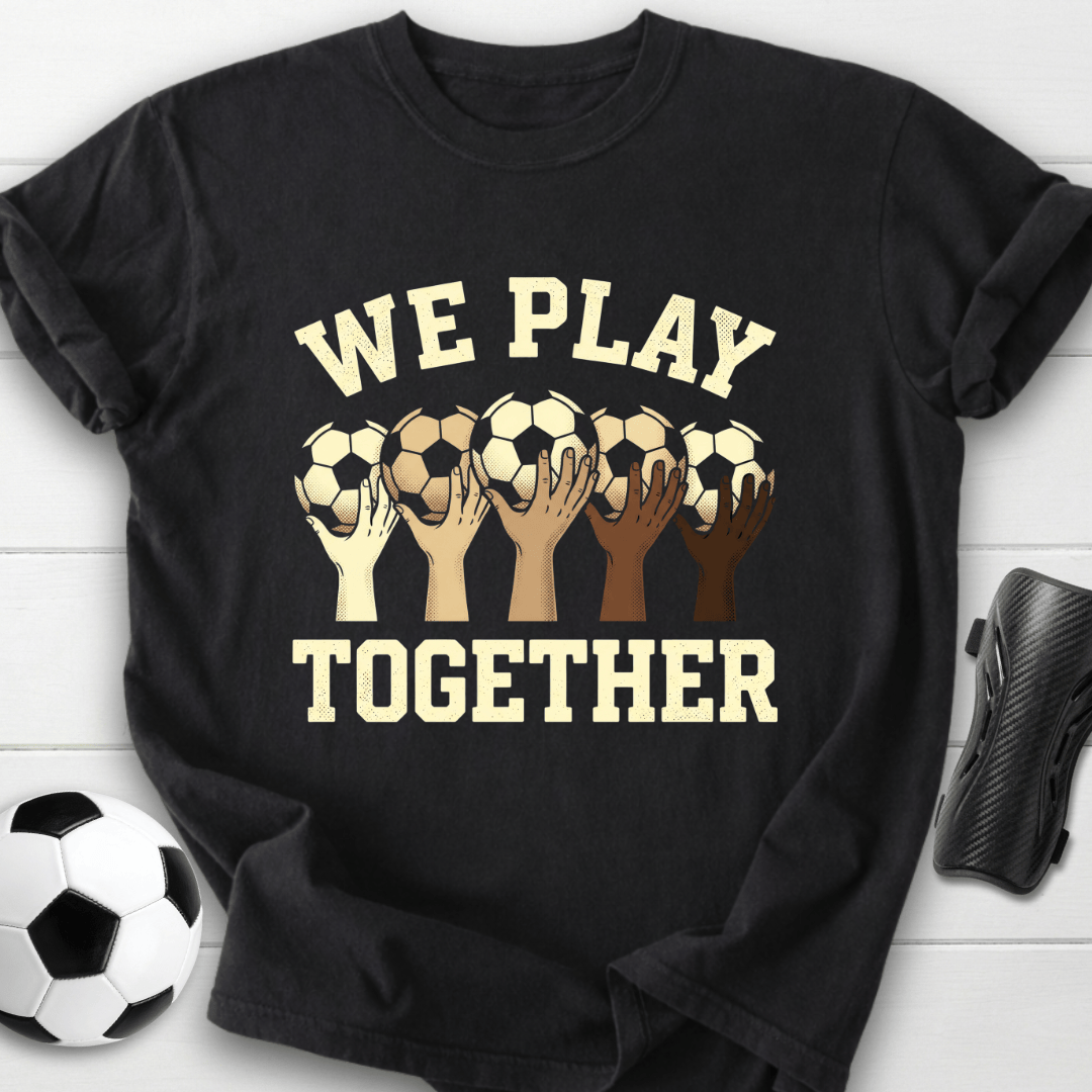 We Play Together T-Shirt