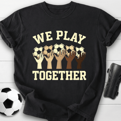 We Play Together T-Shirt