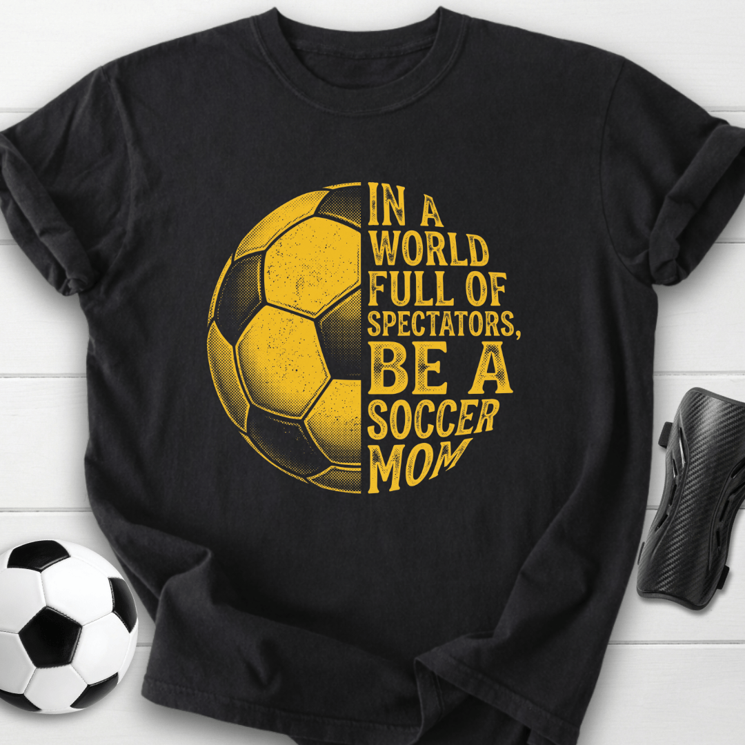 Be A Soccer Mom T-Shirt
