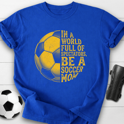 Be A Soccer Mom T-Shirt