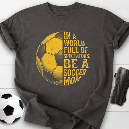 Be A Soccer Mom T-Shirt
