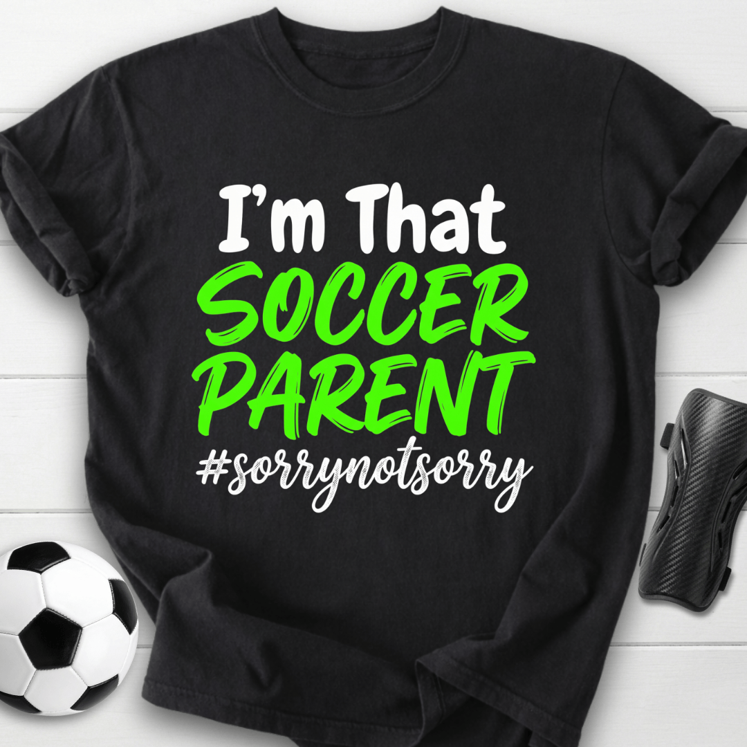 That Soccer Parent T-Shirt