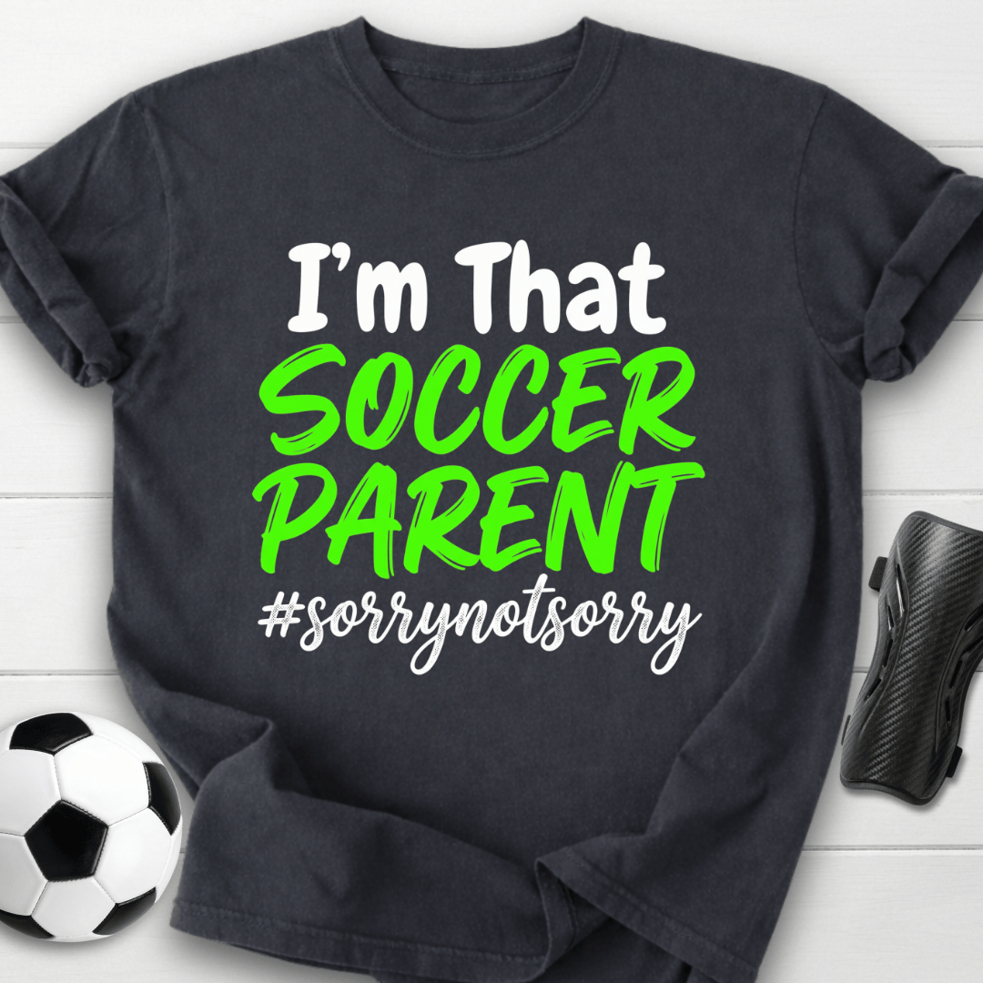 That Soccer Parent T-Shirt