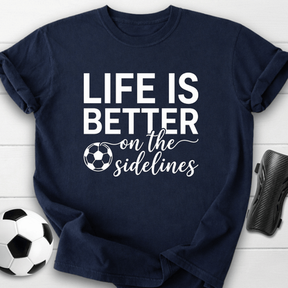 Better On Sidelines T-Shirt