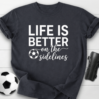 Better On Sidelines T-Shirt