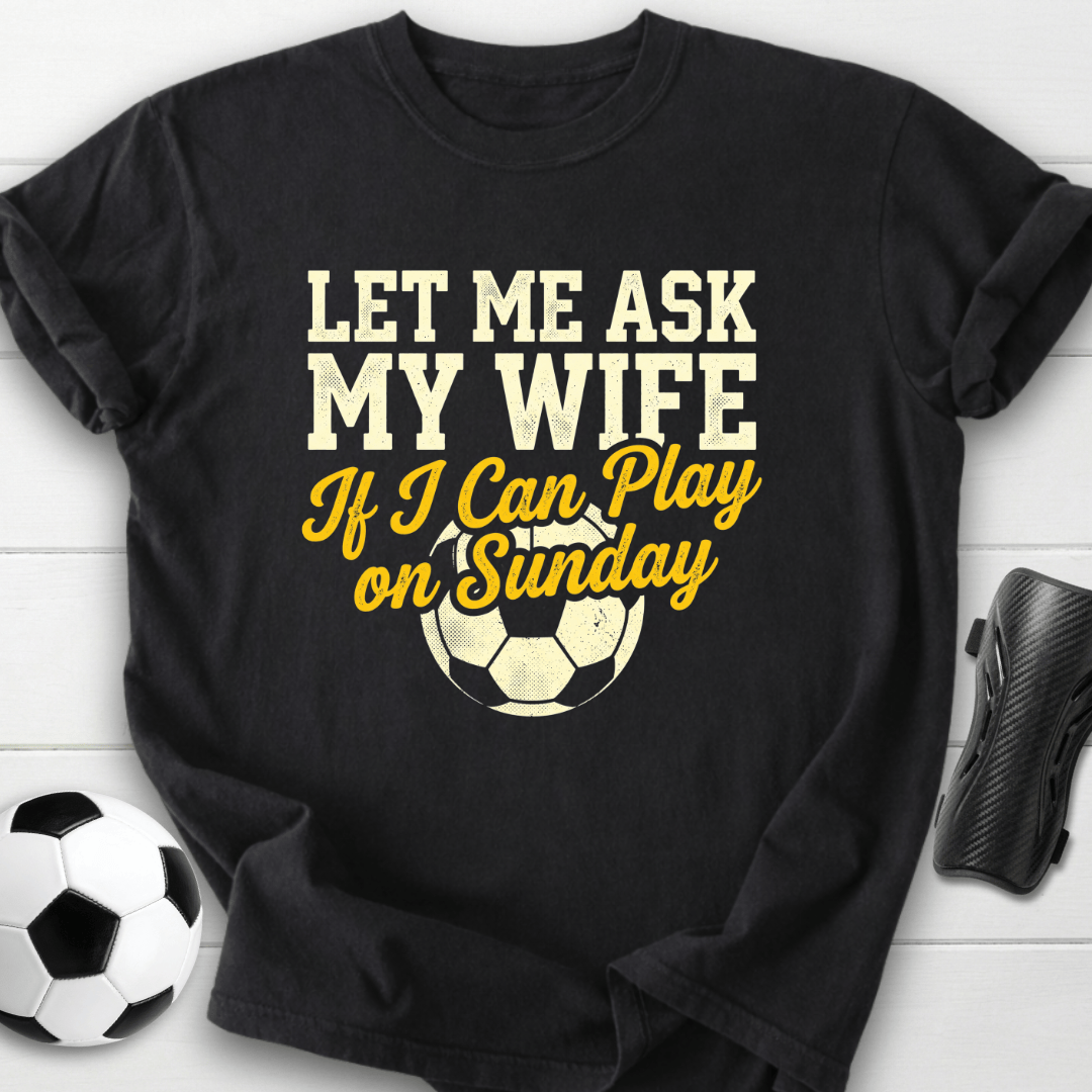Ask My Wife T-Shirt