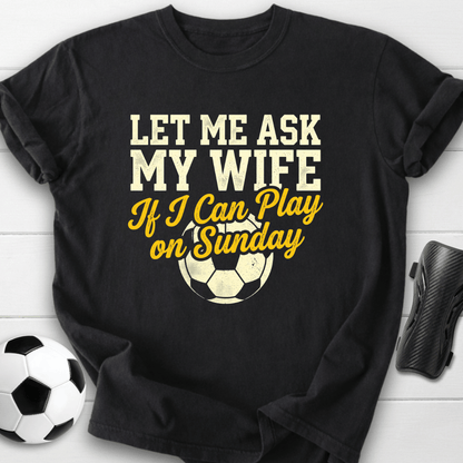 Ask My Wife T-Shirt