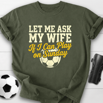 Ask My Wife T-Shirt