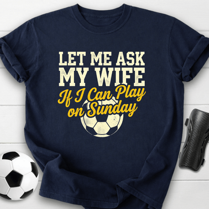 Ask My Wife T-Shirt