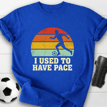 I Used To Have Pace T-Shirt