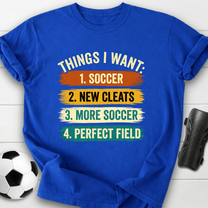 Things I Want T-Shirt