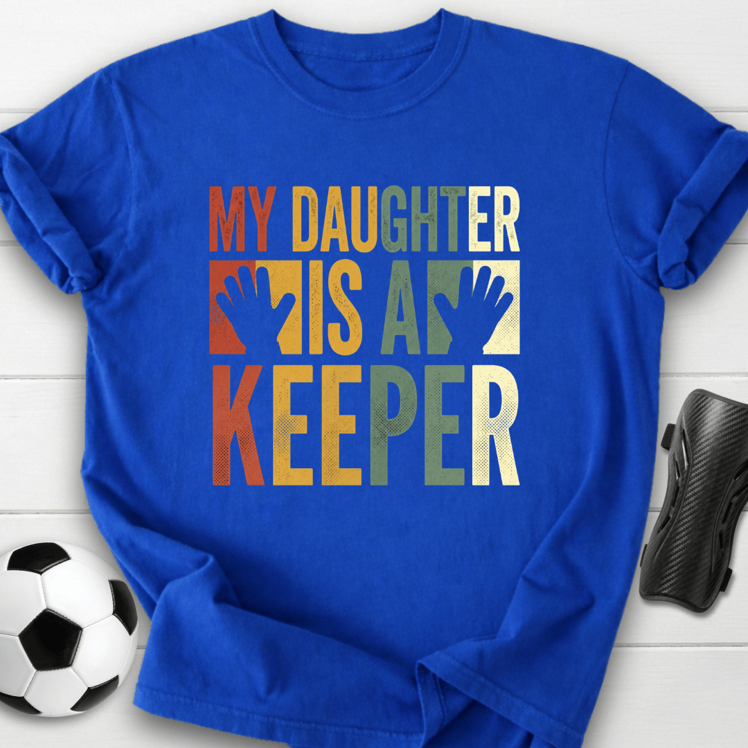 Daughter Is Keeper T-Shirt