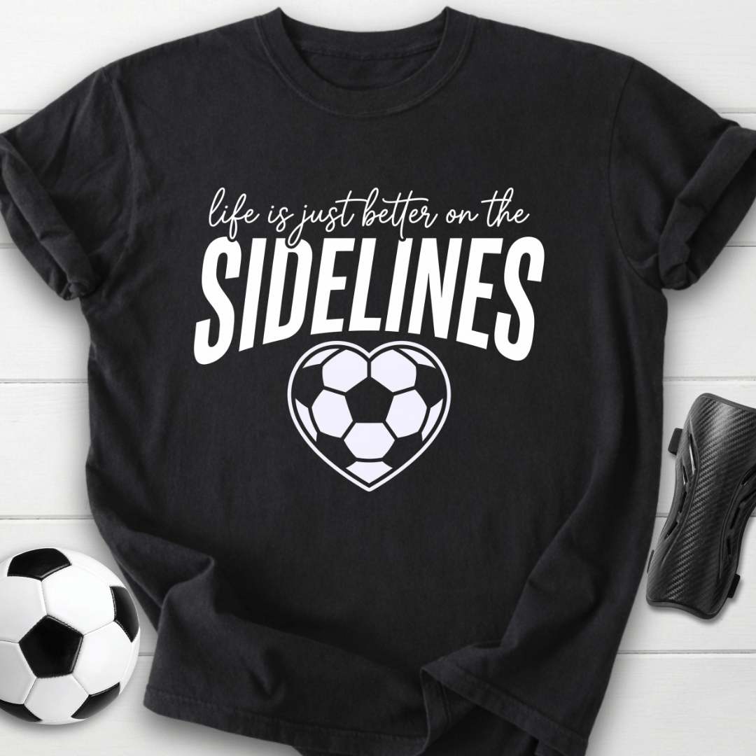 Better On Sidelines T-Shirt