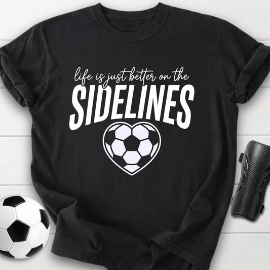 Better On Sidelines T-Shirt