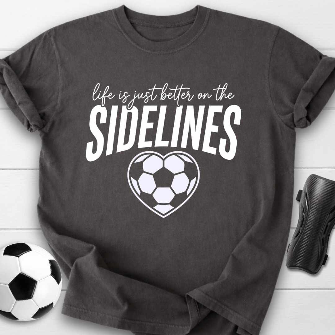 Better On Sidelines T-Shirt
