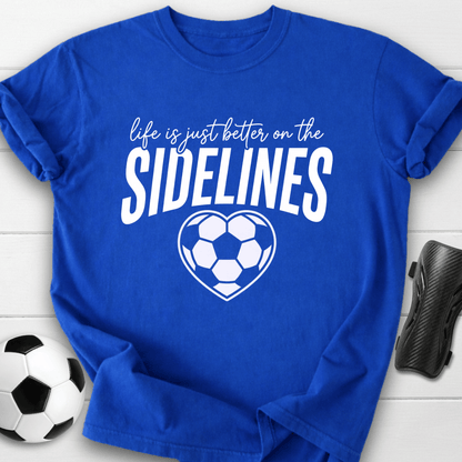 Better On Sidelines T-Shirt