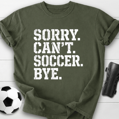 Sorry Can't Soccer T-Shirt