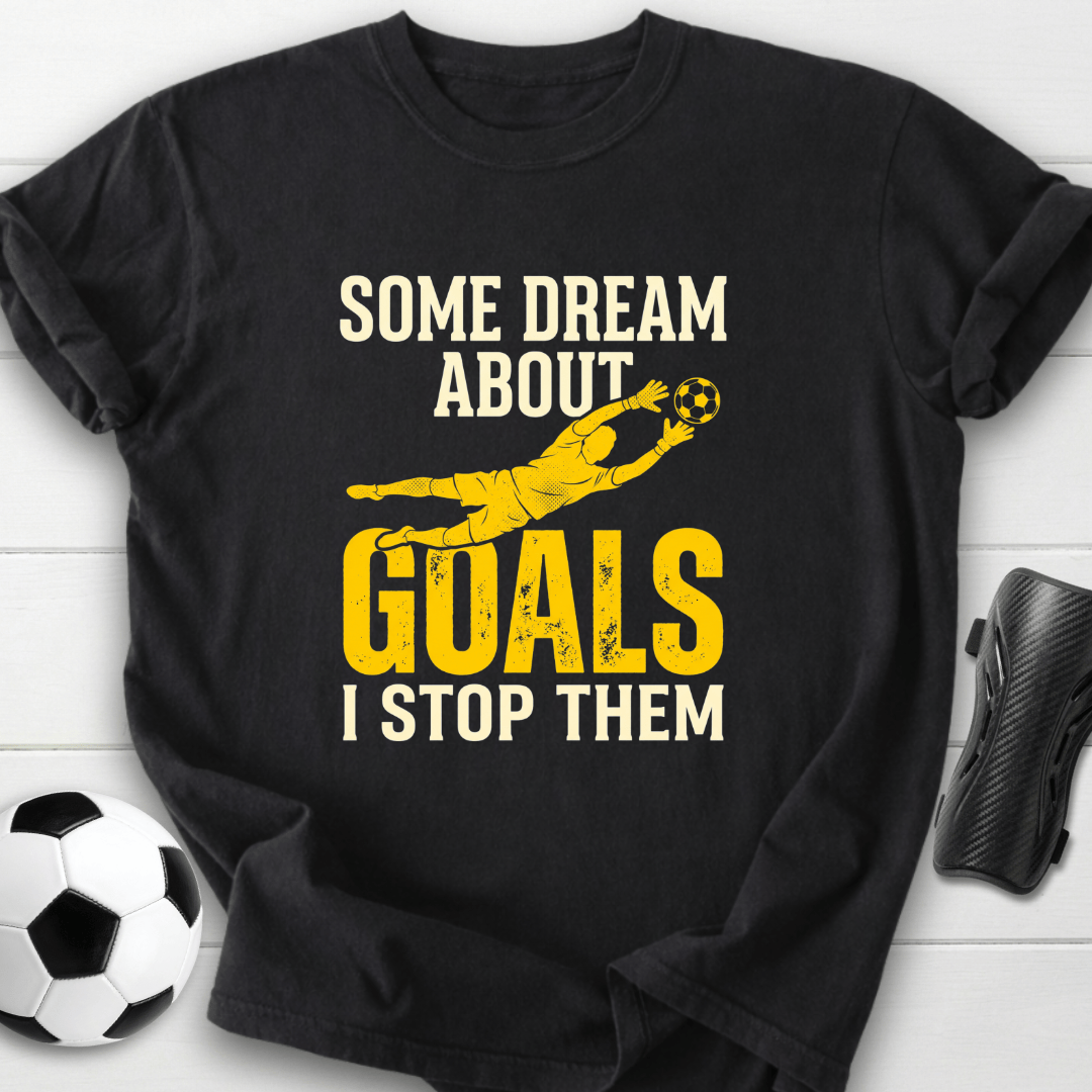 Goalkeeper Dream T-Shirt