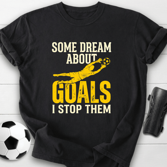 Goalkeeper Dream T-Shirt