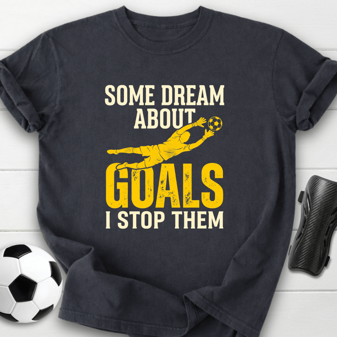Goalkeeper Dream T-Shirt