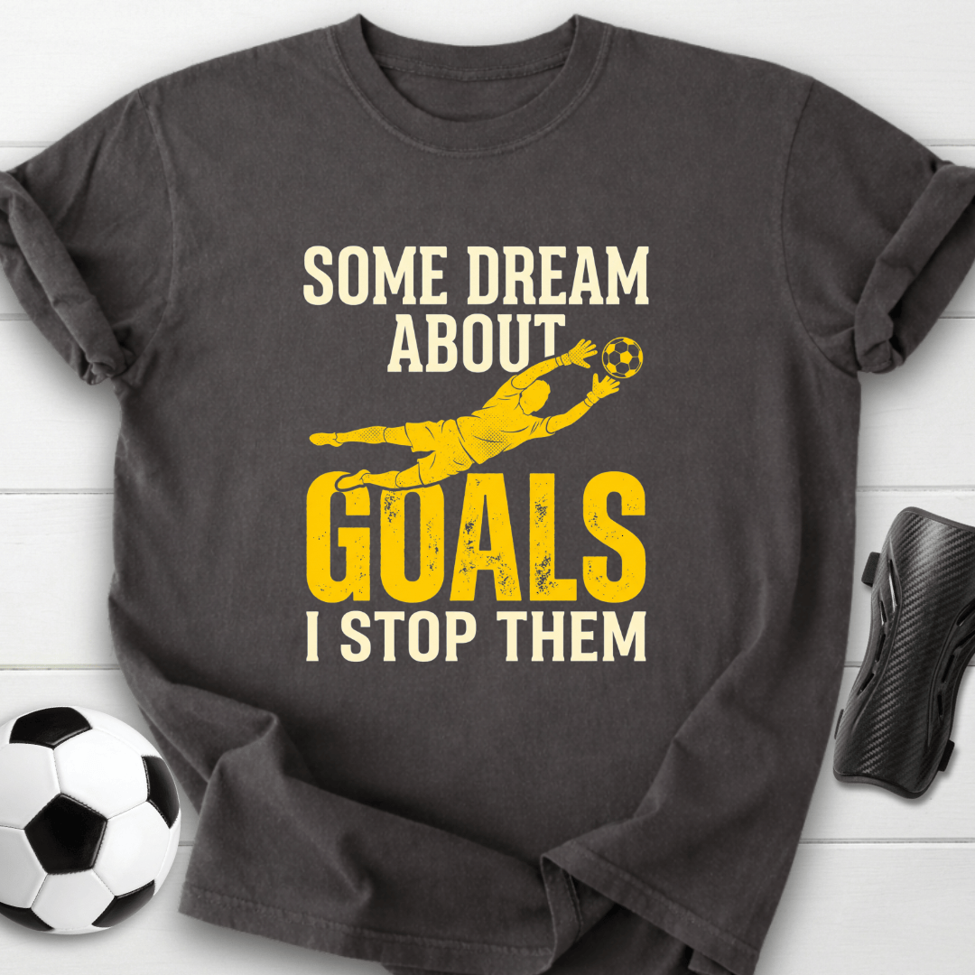 Goalkeeper Dream T-Shirt