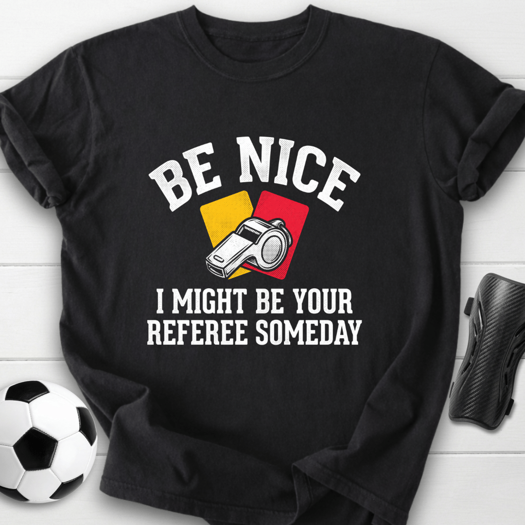 Be Nice Referee T-Shirt