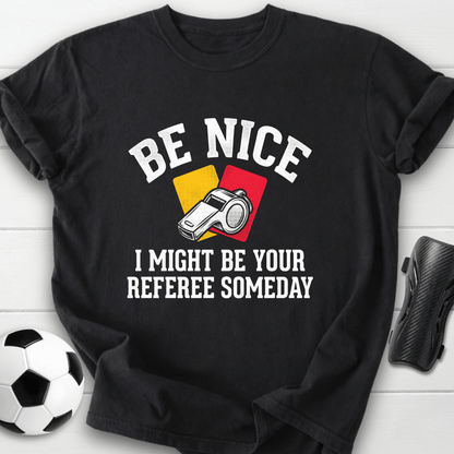 Be Nice Referee T-Shirt