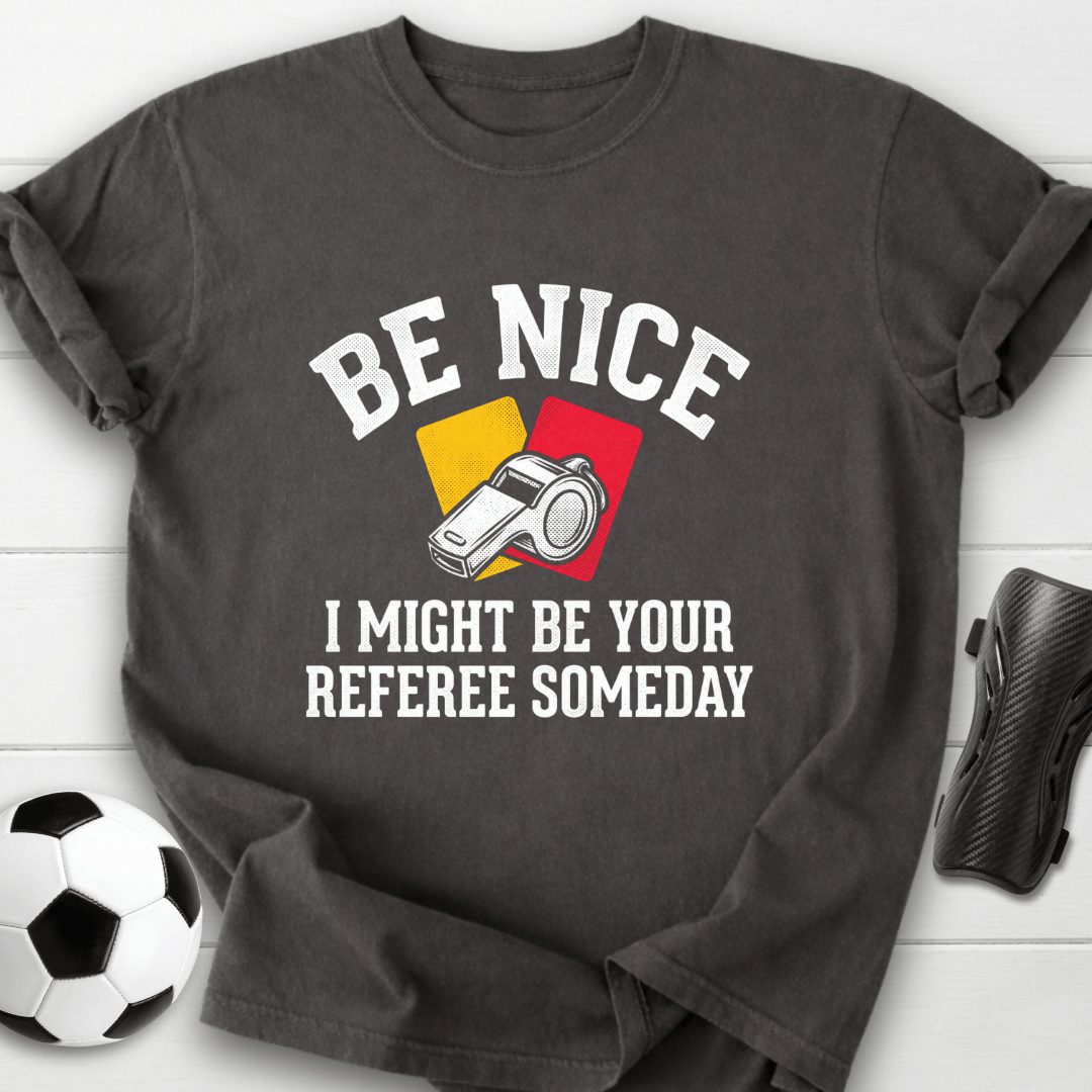 Be Nice Referee T-Shirt