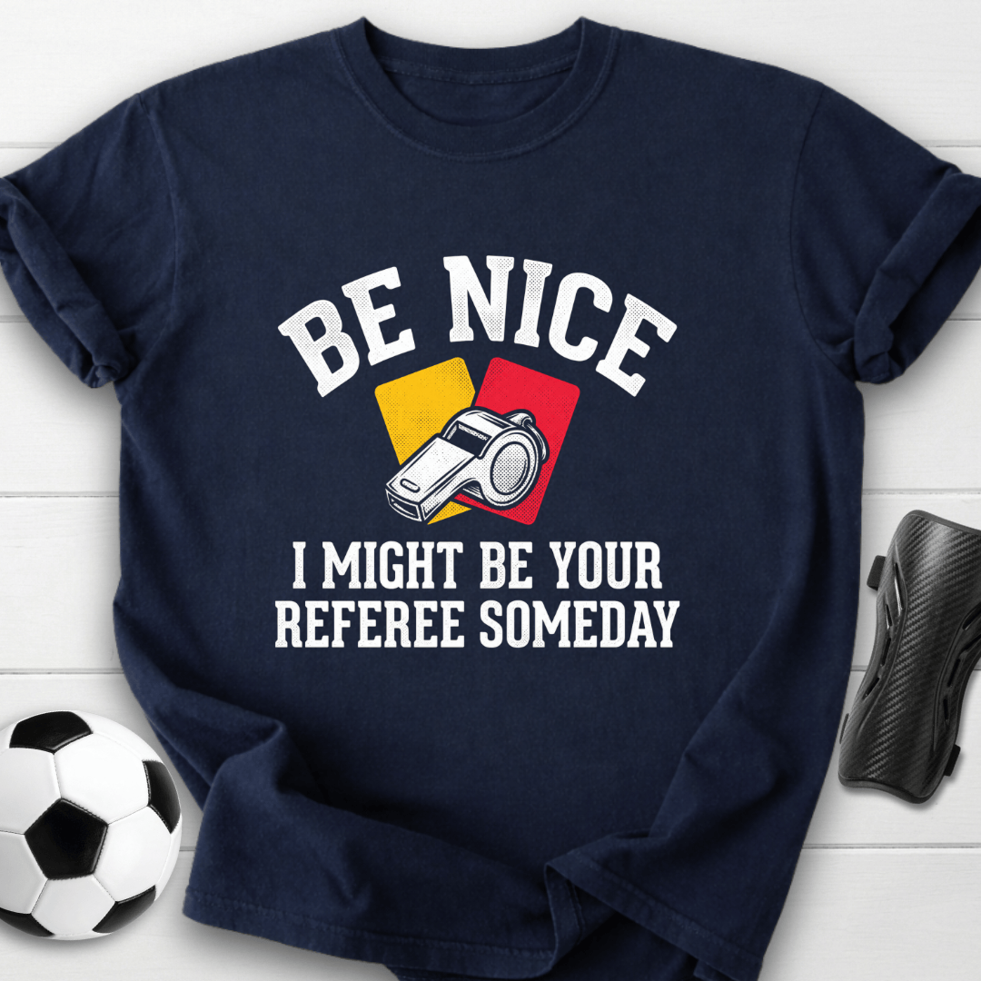 Be Nice Referee T-Shirt
