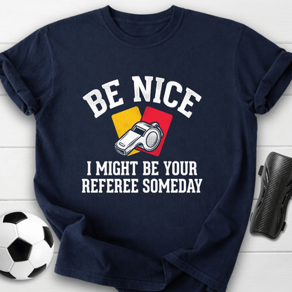 Be Nice Referee T-Shirt