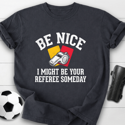 Be Nice Referee T-Shirt