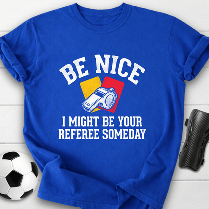 Be Nice Referee T-Shirt
